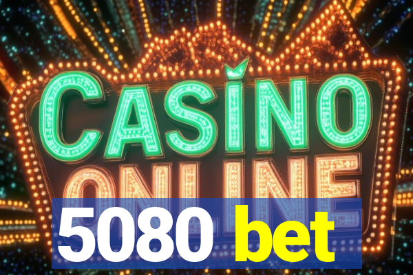 5080 bet